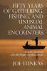 Fifty Years of Gathering Fishing and Unusual Animal Encounters