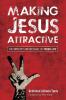 Making Jesus Attractive: The Ministry and Message of Young Life