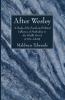 After Wesley: A Study of the Social and Political Influence of Methodism in the Middle Period (1791-1849)