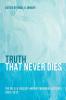 Truth That Never Dies: The Dr. G. R. Beasley-Murray Memorial Lectures 2002-2012