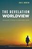 The Revelation Worldview: Apocalyptic Thinking in a Postmodern World