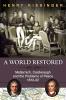 A World Restored: Metternich Castlereagh and the Problems of Peace 1812-22