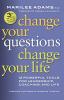 Change Your Questions Change Your Life