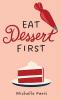 Eat Dessert First