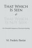 That Which Is Seen and That Which Is Not Seen
