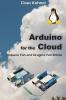 Arduino for the Cloud