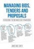 Managing Bids Tenders and Proposals: Introducing the Bid.Win.Deliver Framework