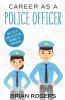 Career As a Police Officer: What They Do How to Become One and What the Future Holds!