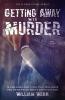 Getting Away With Murder: 15 Chilling Cold Cases That Will Make You Think Twice About Going Outside: 7 (Cold Case Crime)