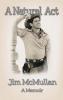 A Natural Act - A Memoir (hardback)