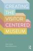 Creating the Visitor-Centered Museum