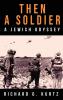 Then A Soldier: A Jewish Odyssey