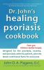 Dr. John's Healing Psoriasis Cookbook