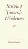 Striving Towards Wholeness