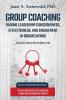 Group Coaching: Raising Leadership Consciousness Effectiveness and Engagement in Organizations: The Art and Practice of Facilitating Leadership Development Cohorts: 3 (Steinwedel Red Book)