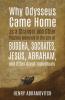 Why Odysseus Came Home as a Stranger and Other Puzzling Moments in the Life of Buddha Socrates Jesus Abraham and other Great Individuals