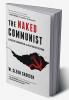 The Naked Communist: Exposing Communism and Restoring Freedom