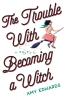 The Trouble with Becoming a Witch