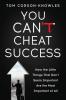 You Can't Cheat Success: How the Little Things You Think Aren't Important Are The Most Important of All