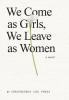 We Come as Girls We Leave as Women