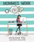 Mommies Work