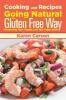 Cooking and Recipes: Going Natural the Gluten Free Way Featuring Raw Foods and the Paleo Diet