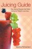 Juicing Guide: Top Juicing Recipes That Make Juicing for Weight Loss Easy