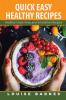 Quick Easy Healthy Recipes: Healthy Grain Free and Smoothie Recipes