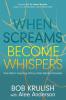 When Screams Become Whispers