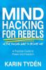 Mind Hacking for Rebels