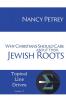 Why Christians Should Care about Their Jewish Roots