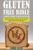 Gluten Free Bible: A Complete Guide to Living Gluten Free