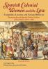 Spanish Colonial Women and the Law - Complaints Lawsuits and Criminal Behavior (English Edition)