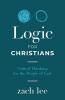 Logic for Christians: Critical Thinking for the People of God