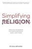 Simplifying Religion - Removing Barriers That Keep Us From God Family and Others