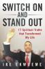 Switch On and Stand Out: 17 Spiritual Truths That Transformed My Life