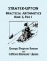 Strayer-Upton Practical Arithmetics BOOK 2 Part 1 (Yesterday's Classics)
