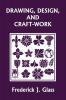 Drawing Design and Craft-Work (Yesterday's Classics)