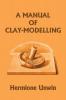 A Manual of Clay-Modelling (Yesterday's Classics)