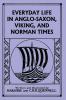 Everyday Life in Anglo-Saxon Viking and Norman Times (Color Edition) (Yesterday's Classics)