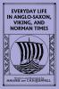Everyday Life in Anglo-Saxon Viking and Norman Times (Black and White Edition) (Yesterday's Classics)