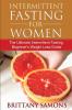 Intermittent Fasting for Women: The Ultimate Intermittent Fasting Beginner's Weight Loss Guide