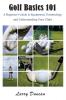 Golf Basics 101: A Beginner's Guide to Equipment Terminology and Understanding Your Clubs