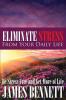 Eliminate Stress from Your Daily Life: Be Stress Free and Get More of Life