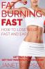 Fat Burning Fast: How to Lose Weight Fast and Easy: Get That Curve - Get That Perfectly Looking Body