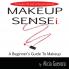 Makeup Sensei: A Beginner's Guide to Makeup
