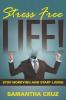 Stress Free Life!: Stop Worrying and Start Living