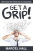 Get a Grip!: How to Deal with Stress and Life's Challenges