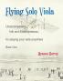 Flying Solo Viola Unaccompanied Folk and Fiddle Fantasias for Playing Your Viola Anywhere Book One