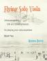 Flying Solo Viola Unaccompanied Folk and Fiddle Fantasias for Playing Your Viola Anywhere Book Two